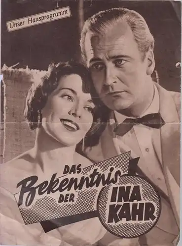 Hausprogramm: Unser Hausprogramm : Das Bekenntnis der Ina Kahr. - Eine Omega-Produktion im Verleih der NF. - Regie: G. W. Pabst. - Darsteller: Elisabeth Müller, Curd Jürgens, Margot Trooger, Hanne Rucker u. a. 