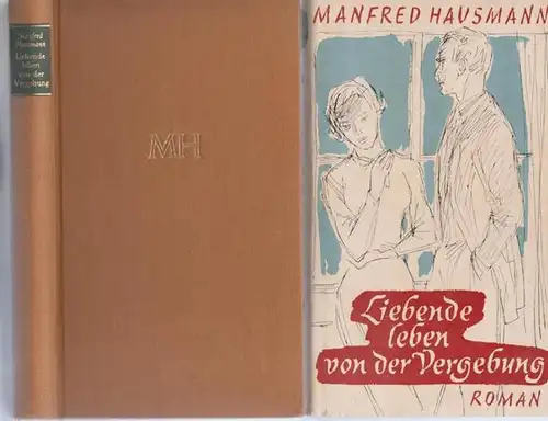 Hausmann, Manfred: Liebende leben von der Vergebung. Roman. ( = Gesammelte Schriften in Einzelausgaben ). 