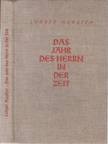 Augsten, Ludger: Das Jahr des Herrn in der Zeit. Sonntagserwägungen. 
