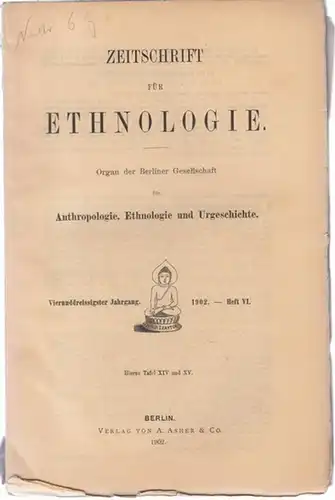 Zeitschrift für Ethnologie.   Berliner Gesellschaft für Anthropologie, Ethnologie und Urgeschichte: Zeitschrift für Ethnologie. 1902, Heft VI separat, vierunddreissigster ( 34. ) Jahrgang.. 