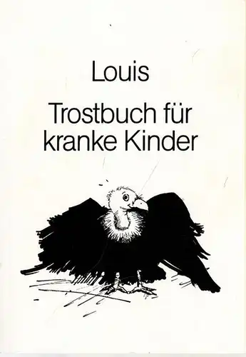 Louis: Trostbuch für kranke Kinder. 