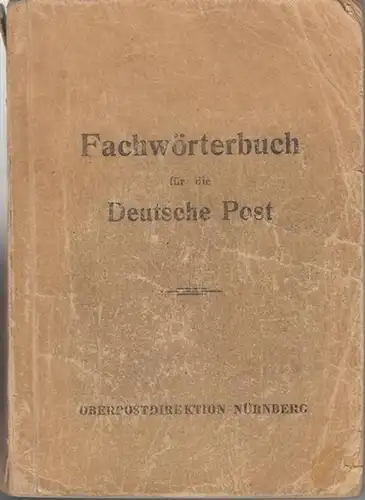 Postdirektion Nürnberg (Hrsg.): Fachwörterbuch für die Deutsche Post.  I. Teil  Deutsch - Englisch / II. Teil Englisch - Deutsch. In einem Band. 