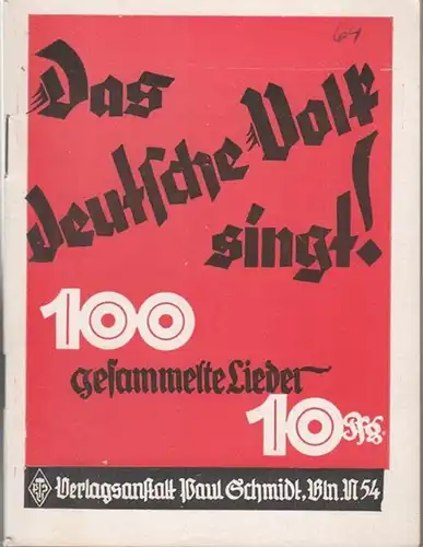 Verlagsanstalt Paul Schmidt (Hrsg.): Das deutsche Volk singt ! 100 gesammelte Lieder. 