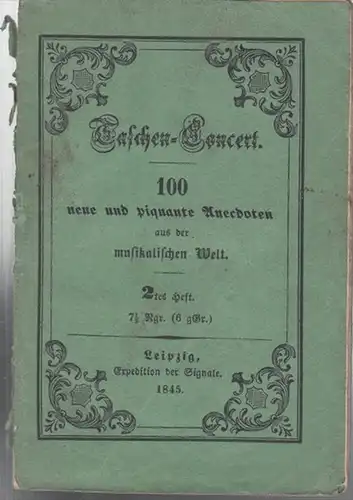 TaschenKonzert. - Expedition der Signale (Hrsg.): Taschen - Concert. 100 neue und piquante Anecdoten aus der musikalischen Welt. 2tes Heft. 