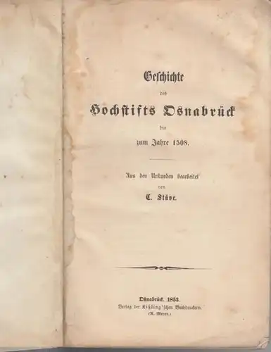 Osnabrück. - Stüve, C: Geschichte des Hochstifts Osnabrück bis zum Jahre 1508. Aus den Urkunden bearbeitet. 