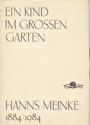 Meinke, Hanns. - Herausgeber: Antiquariat Herbert Meinke in Berlin: Ein Kind im grossen Garten. Hanns Meinke 1884 / 1984. 