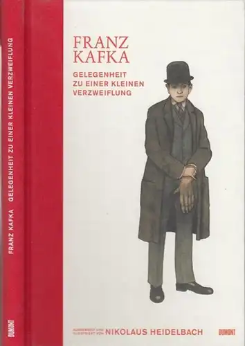 Franz Kafka. Gelegenheit zu einer kleinen Verzweiflung. Ausgewählt und illustriert von Nikolaus Heidelbach