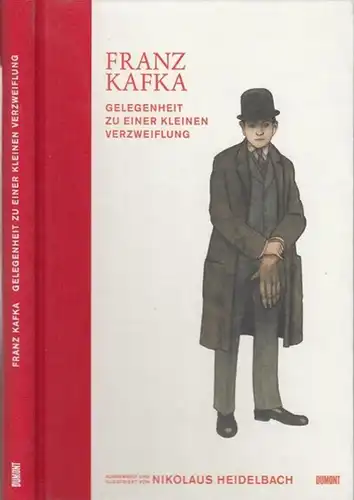 Kafka, Franz. - Heidelbach, Nikolaus: Franz Kafka. Gelegenheit zu einer kleinen Verzweiflung. Ausgewählt und illustriert von Nikolaus Heidelbach. 