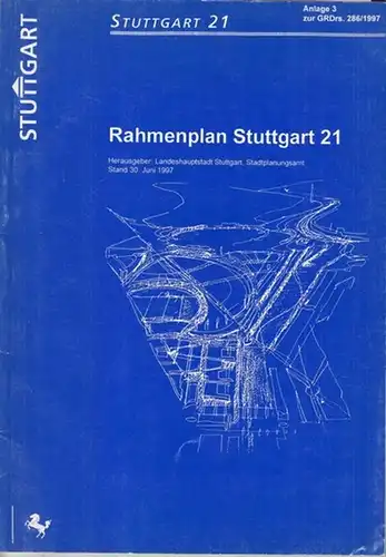 Landeshauptstadt Stuttgart, Stadtplanungsamt ( Hrsg.): Rahmenplan Stuttgart 21. Anlage 3 zur GRDrs. 286 / 1997, Stand vom 30. Juni 1997. 