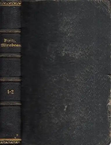 Mirabeau, Honoré Gabriel de Riqueti, comte de - Franz Ernst Pipitz: Mirabeau - Eine Lebensgeschichte. Band 1 und 2 in einem Buch. 