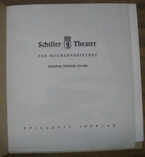 SchillerTheater. - Berlin. - Heinrich George: Schiller Theater der Reichshauptstadt. Spielzeit 1939 / 1940. Intendant Heinrich George. 