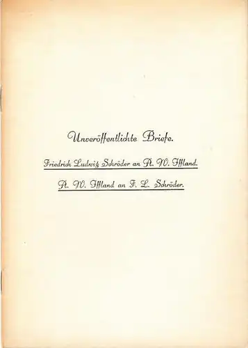 Iffland, A. W.   Schröder, Friedrich Ludwig: Unveröffentlichte Briefe. Friedrich Ludwig Schröder an A. W. Iffland. A. W. Iffland an Friedrich Ludwig Schröder. Sonderdruck.. 