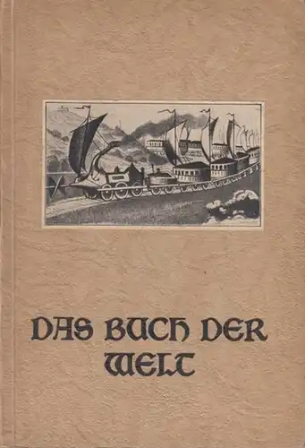 Carus - Verlag (Hrsg.): Das Buch der Welt. Band I: Wie man gestern reiste. - Ein kurzweiliger Almanach für Alle die das Reisen auf der schönen Erde sich vorgenommen haben. 