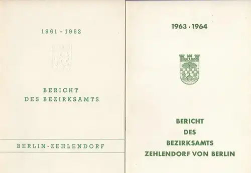 Bezirksamt Zehlendorf von Berlin - Bezirkspressestelle (Hrsg.): Bericht des Bezirksamts Berlin - Zehlendorf 1961 -1962 / 1963 - 1964. 2 Teile. - Aus dem Inhalt:  Die Arbeit der Bezirksverordnetenversammlung / Personal und Verwaltung / Volksbildung / Sozia