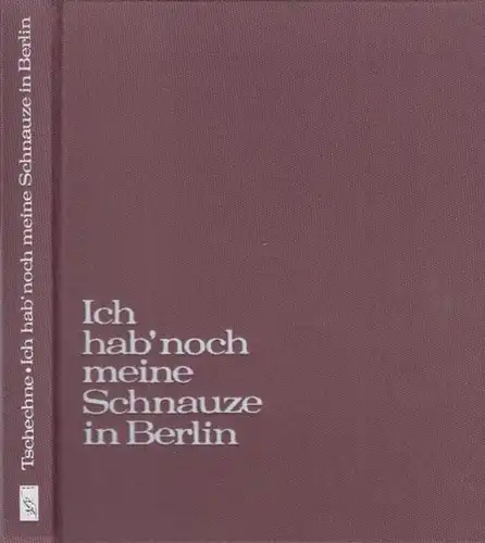 Stachelschweine. - Gruner, Wolfgang. - Röcker, Joachim u. a. - Tschechne, Wolfgang: Ich hab ' noch meine Schnauze in Berlin. Das Stachelschweinbuch von Wolfgang Tschechne. 