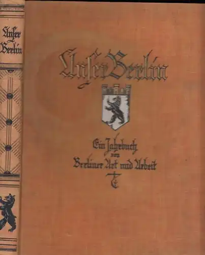 Weise, Alfred (Hrsg.): Otto Simon, Paul Fechter, Hans Oswald u.v.a: Unser Berlin. Ein Jahrbuch von Berliner Art und Arbeit. 