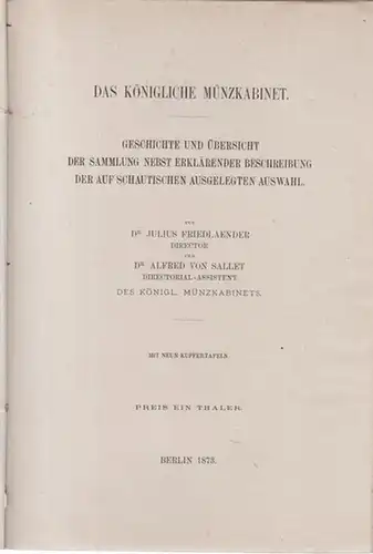 Berlin. - Königliches Münzkabinett: Das Königliche Münzkabinett. Geschichte und Übersicht der Sammlung nebst erklärender Beschreibung der auf Schautischen ausgelegten Auswahl. 