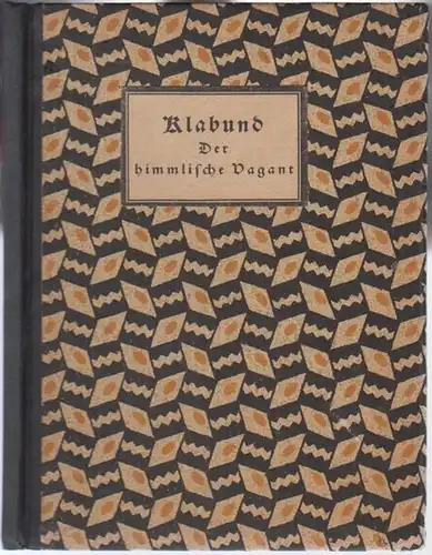 Villon, Francois. - Klabund (d. i. Alfred Georg Hermann  ' Fredi ' Henschke ): Der himmlische Vagant. Ein lyrisches Porträt des Francois Villon. 