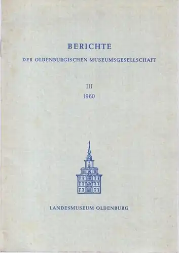 Oldenburg.   Landesmuseum.   Herbert Wolfgang Keiser / Walter Müller   Wulckow u. a: Berichte der oldenburgischen Museumsgesellschaft III, 1960.. 