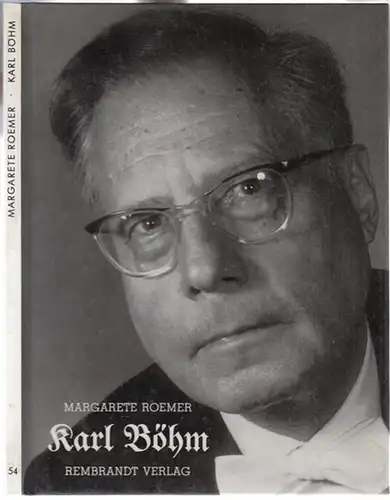 Böhm, Karl. - Margarete Roemer: Karl Böhm. 