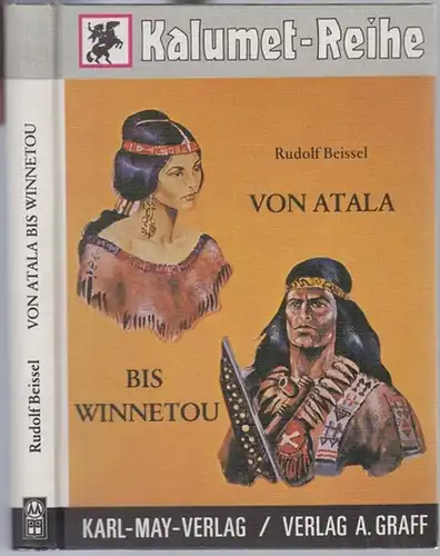 Beissel, Rudolf: Von Atala bis Winnetou. Die ' Väter des Western - Romans. ' - ( = Kalumet - Reihe. - Hrsg. : Roland Schmid und Thomas Ostwald ). 
