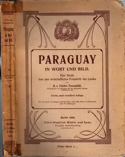 Fischer-Treuenfeld, R.v: Paraguay in Wort und Bild. Eine Studie über den wirtschaftlichen Fortschritt des Landes. 