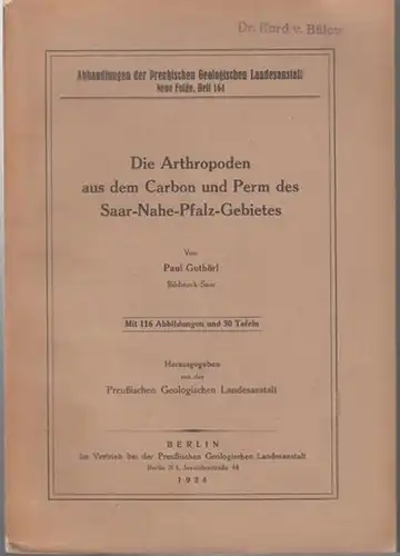 Guthörl, Paul. - Hrsg.: Preußische Geologische Landesanstalt: Die Arthropoden aus dem Carbon und Perm des Saar - Nahe - Pfalz - Gebietes ( = Abhandlungen der Preußischen Geologischen Landesanstalt, Neue Folge, Heft 164 ). 