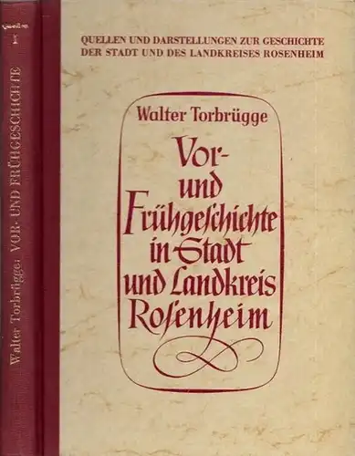 Rosenheim.- Torbrügge, Walter / Albert Aschl (Hrsg.): Vor- und Frühgeschichte in Stadt und Landkreis Rosenheim. (= Quellen und Darstellungen zur Geschichte der Stadt und des Landkreises Rosenheim, Band 1). 