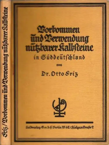 Friz, Otto: Vorkommen und Verwendung nutzbarer Kalksteine in Süddeutschland. 