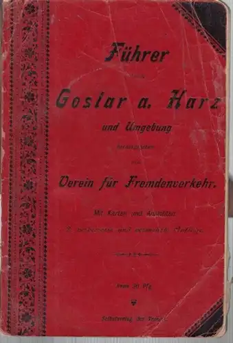 Goslar. - Verein für Fremdenverkehr (Hrsg.): Führer durch Goslar am Harz und Umgebung mit Karten und Ansichten. 