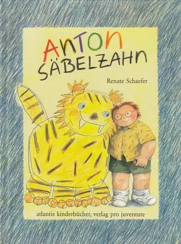 Schaefer, Renate: Anton Säbelzahn. 