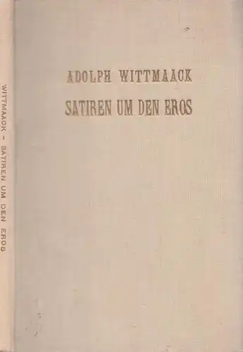 Wittmaack, Adolph - Erna Lautrup-Wittmaack (Illustr.): Satiren um den Eros. 