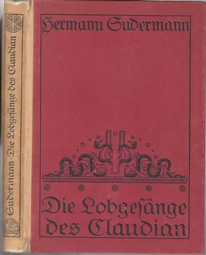 Sudermann, Hermann: Die Lobgesänge des Claudian. Drama in fünf Aufzügen. 
