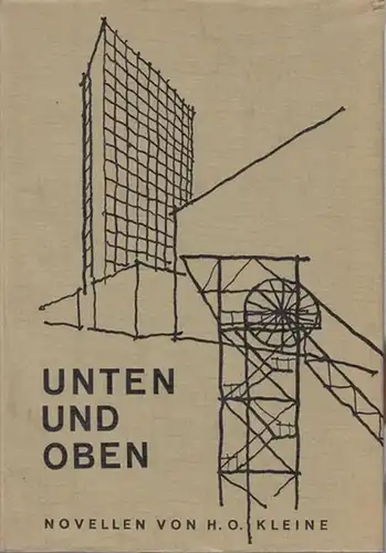 Kleine, H. O: Unten und oben. Drei Novellen. - Die Unterirdischen / Blick vom Hochhaus / Menschen und Möven. 