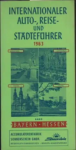Bayern - Hessen. - Internationaler Auto-, Reise- und Städteführer (Hrsg.): Band Bayern - Hessen 1963. OHNE die Faltkarte. - Aus dem Inhalt: Reisebüros in Bayern...