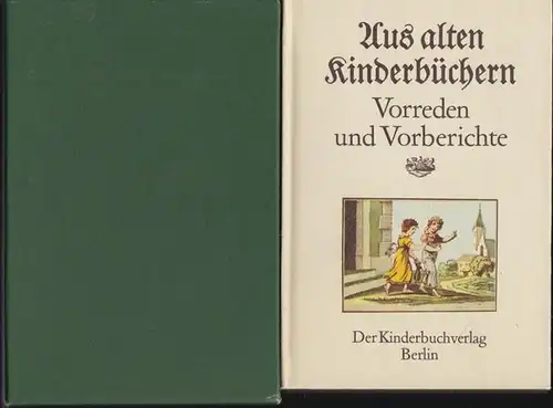 Schmidt, Joachim (Hrsg.): Aus alten Kinderbüchern. Vorreden und Vorberichte.   Inhalt: 15 Vorreden der frühen deutschen Kinderliteratur zu Ende des 18. Jahrhunderts, u. a.. 