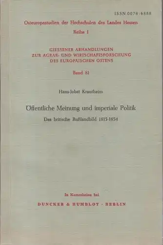 Krautheim, Hans   Jobst: Öffentliche Meinung und imperiale Politik. Das britische Rußlandbild 1815   1854 ( = Osteuropastudien der Hochschulen des Landes Hessen.. 