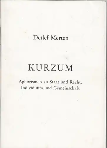 Merten, Detlef: Kurzum. Aphorismen zu Staat und Recht, Individuum und Gesellschaft. 