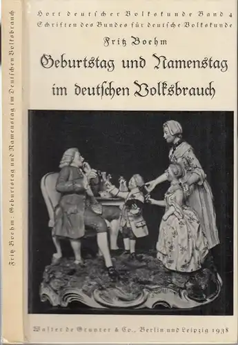 Boehm, Fritz: Geburtstag und Namenstag im deutschen Volksbrauch ( = Schriften des Bundes für deutsche Volkskunde   Hort deutscher Volkskunde Band 4 ).. 