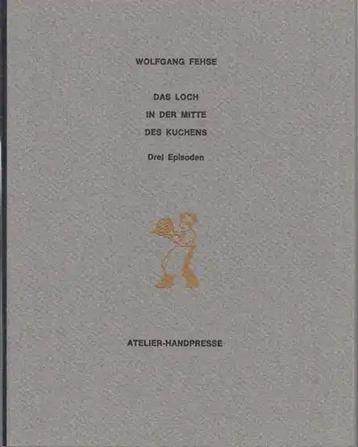 Fehse, Wolfgang / Illustriert von Hugo Hoffmann: Das Loch in der Mitte des Kuchens. Drei Episoden. Illustriert von Hugo Hoffmann. 