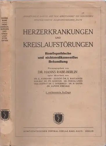 Rabe, Hans (Hrsg.) - E. Assmann, E. Bastanier, Fr. Gisevius u.a: Herzerkrankungen und Kreislaufstörungen - Homöopathische und nichtmedikamentöse Behandlung (Aus dem Arbeitsgebiet des Deutschen Zentralvereins Homöopathischer Ärzte). 