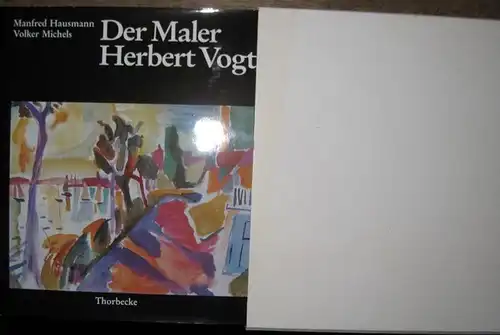 Vogt, Herbert (1918-2015). - Hausmann, Manfred (Vorwort) / Michels, Volker (Hrsg.): Der Maler Herbert Vogt. 