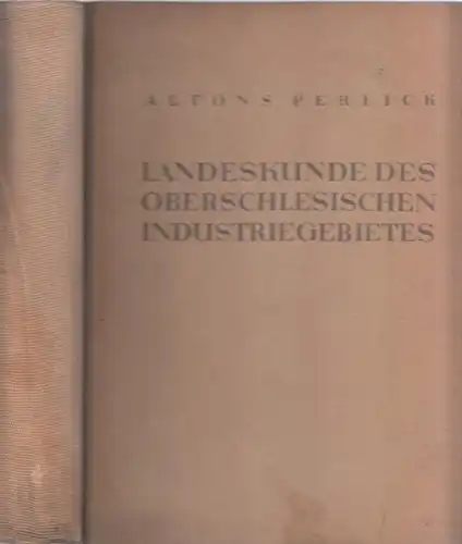 Perlick, Alfons: Landeskunde des Oberschlesischen Industriegebietes. Ein heimatwissenschaftliches Handbuch. (= Schriftenreihe Landeskunde des Zentralinstituts für Oberschlesische Landesforschung, Band 1). 