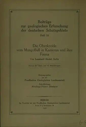 Riedel, Leonhard: Die Oberkreide vom Mungofluß in Kamerun und ihre Fauna. Mit Vorwort und Einleitung. Herausgegeben von der Preußischen Geologischen Landesanstalt. (= Beiträge zur geologischen Erforschung der deutschen Schutzgebiete, Heft 16). 