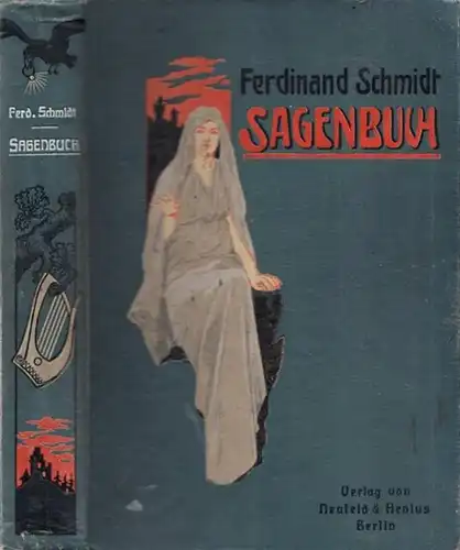 Schmidt, Ferdinand - Karl Müller (Illustr.): Sagenbuch - Eine Sammlung der schönsten Sagen erzählt von Ferdinand Schmidt.