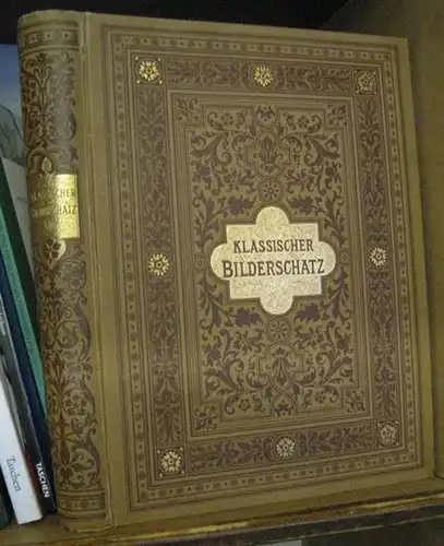 Klassischer Bilderschatz.   Franz von Reber / Ad. Bayersdorfer (Hrsg.): Klassischer Bilderschatz. Achter  ( 8. ) Band.   Enthalten sind Gemälde von.. 