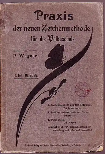 Wagner, P: Praxis der neuen Zeichenmethode für die Volksschule. Teil II: Mittelstufe. 
