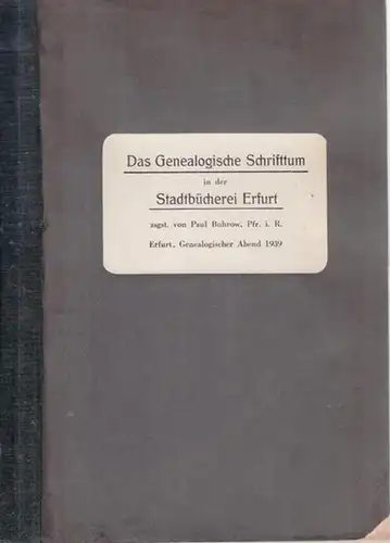 Buhrow, Paul (Bearb.) - Genealogischer Abend: Das Genealogische Schrifttum in der Stadtbücherei Erfurt. Zusammengestellt von Paul Buhrow. 