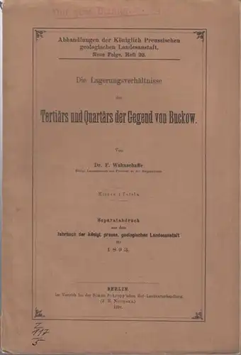 Wahnschaffe, F.   Hrsg.: Preußische Geologische Landesanstalt: Tertiärs und Quartärs der Gegend von Buckow Separatabdruck aus dem Jahrbuch der königl. Preuss. Geologischen Landesanstalt für.. 