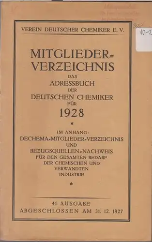 Verein Deutscher Chemiker.   MitgliederVerzeichnis: Mitglieder   Verzeichnis. Das Adressbuch der Deutschen Chemiker für 1928. 41. Ausgabe.   Im Anhang: DECHEMA.. 